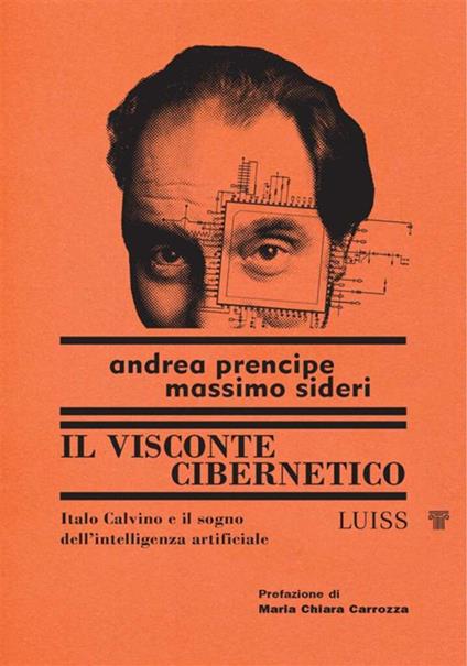 Il visconte cibernetico. Italo Calvino e il sogno dell'intelligenza artificiale - Andrea Prencipe,Massimo Sideri - ebook