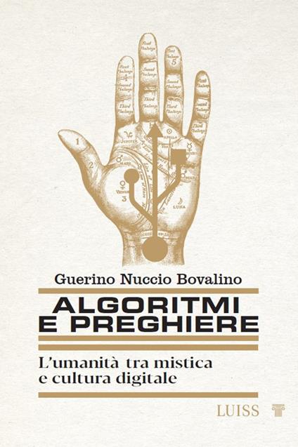 Algoritmi e preghiere. L'umanità tra mistica e cultura digitale - Guerino Nuccio Bovalino - copertina