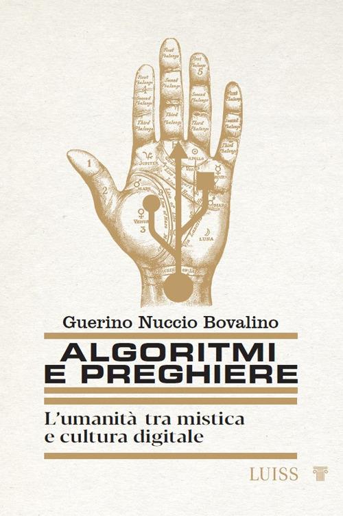 Algoritmi e preghiere. L'umanità tra mistica e cultura digitale - Guerino Nuccio Bovalino - copertina