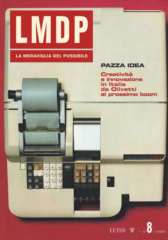 La meraviglia del possibile. Vol. 8: Pazza idea. Creatività e innovazione in Italia da Olivetti al prossimo boom - copertina