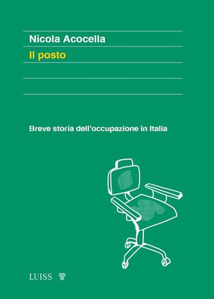 Il posto. Breve storia dell'occupazione in Italia - Nicola Acocella - copertina