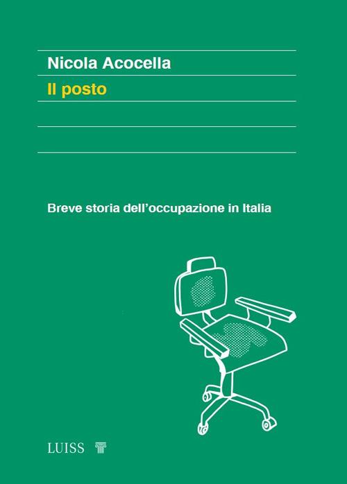 Il posto. Breve storia dell'occupazione in Italia - Nicola Acocella - copertina