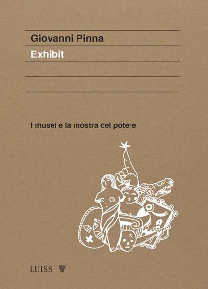 Exhibit. I musei e la mostra del potere - Giovanni Pinna - copertina