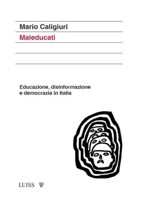 Maleducati. Educazione, disinformazione e democrazia in Italia - Mario Caligiuri - ebook