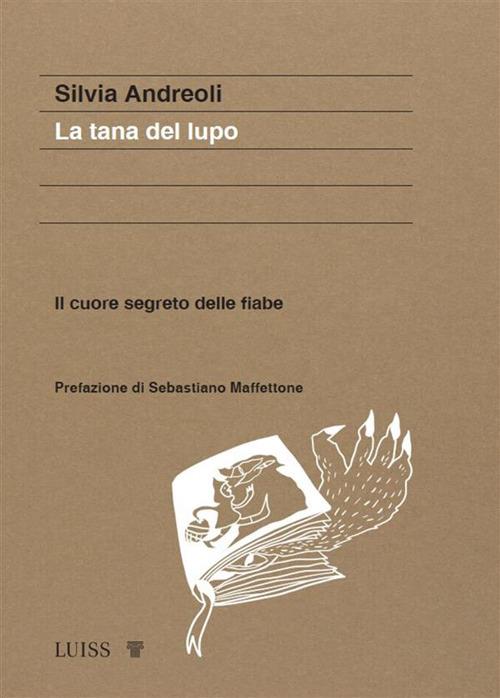 La tana del lupo. Il cuore segreto delle fiabe - Silvia Andreoli - ebook