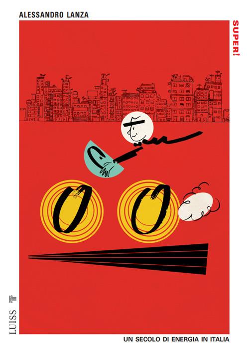Super! Un secolo di energia in Italia - Alessandro Lanza - copertina