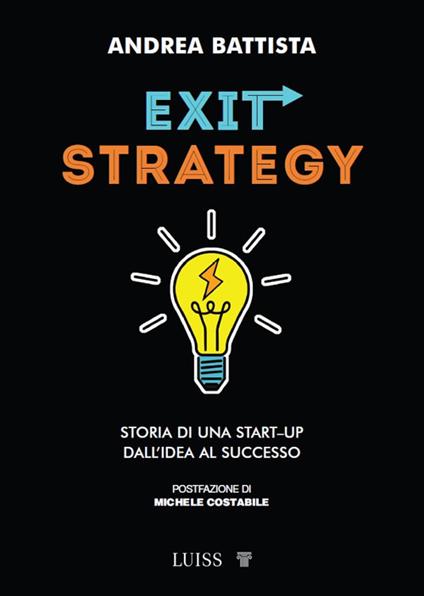 Exit-strategy. Storia di una start-up dall'idea al successo - Andrea Battista - copertina