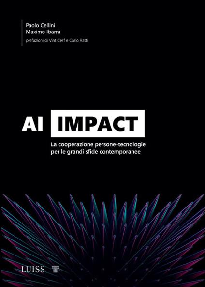 AI Impact. La cooperazione persone-tecnologie per le grandi sfide contemporanee - Maximo Ibarra,Paolo Cellini - copertina