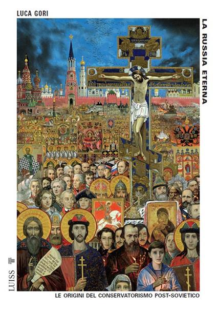 La Russia eterna. Le origini del conservatorismo post-sovietico. Nuova ediz. - Luca Gori - copertina