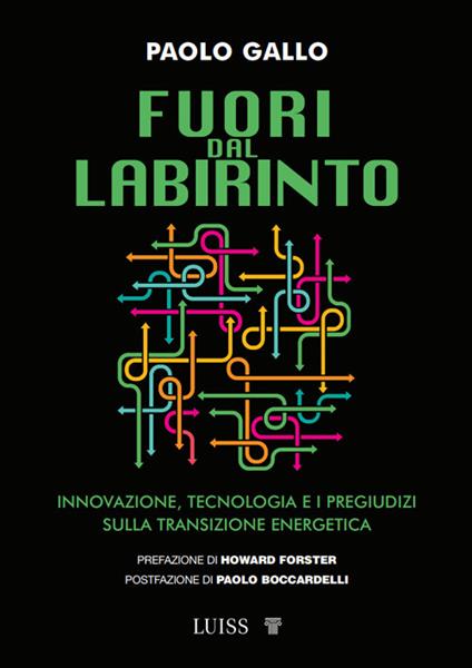 Fuori dal labirinto. Innovazione, tecnologia e i pregiudizi sulla transizione energetica - Paolo Gallo - copertina
