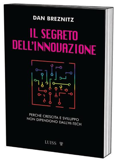 Il segreto dell'innovazione. Crescita e sviluppo lontano dall'high-tech - Dan Breznitz - copertina