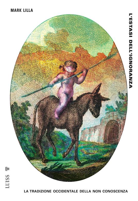 L'estasi dell'ignoranza. La tradizione occidentale della non conoscenza - Mark Lilla - copertina