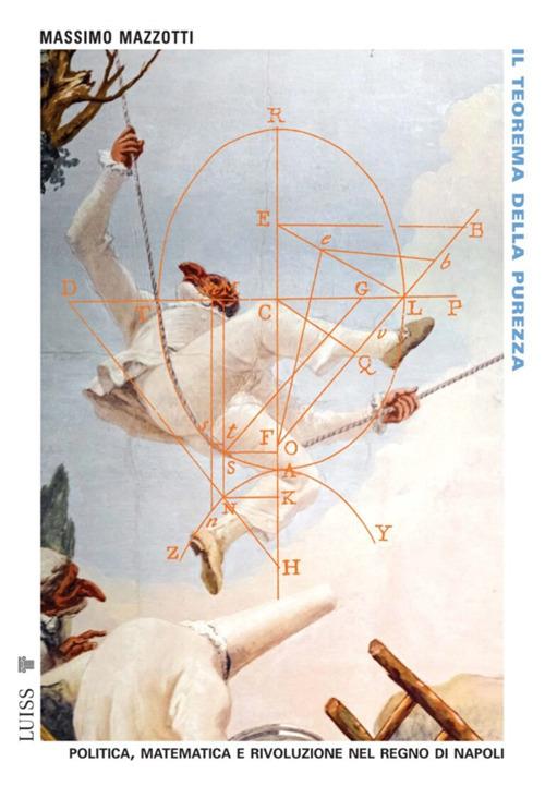 Il teorema della purezza. Politica, matematica e rivoluzione nel Regno di Napoli - Massimo Mazzotti - ebook