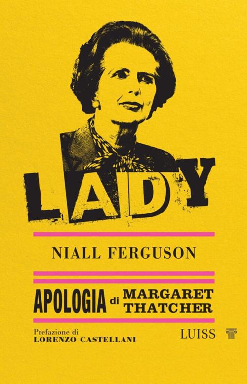 Lady. Apologia di Margaret Thatcher - Niall Ferguson - ebook
