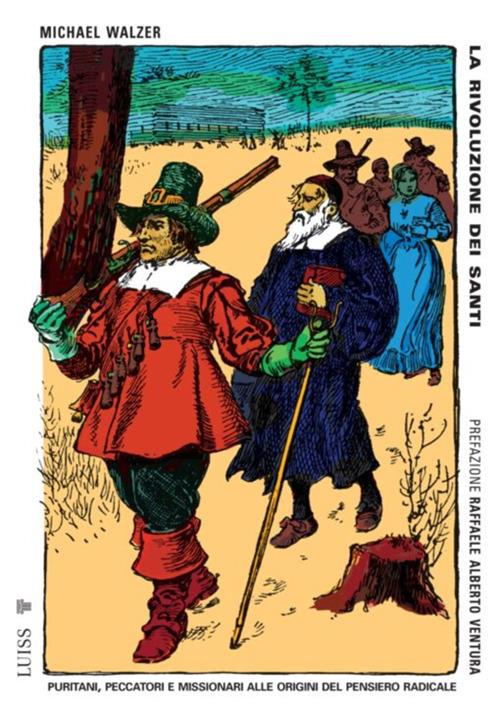 La rivoluzione dei santi. Puritani, peccatori e missionari alle origini del pensiero radicale - Michael Walzer - ebook