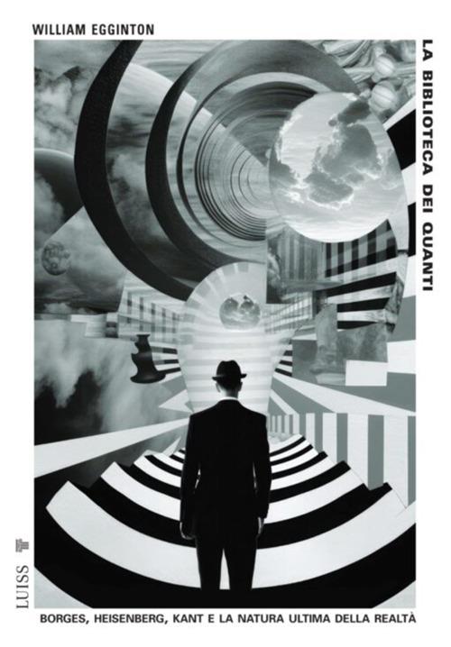 La biblioteca dei quanti. Borges, Heisenberg, Kant e la natura ultima della realtà - William Egginton - ebook