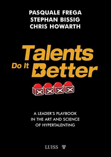 Talents do it better. A leader's playbook in the art and science of hypertalenting - Pasquale Frega,Stephan Bissig,Chris Howarth - copertina
