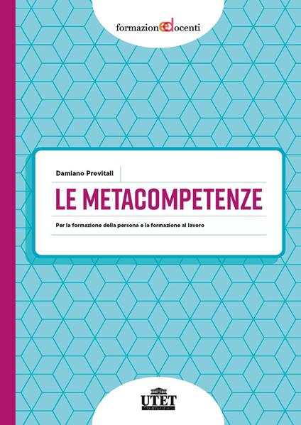 Le metacompetenze. Per la formazione della persona e la formazione del lavoro - Damiano Previtali - copertina