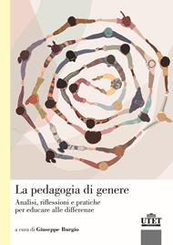 La pedagogia di genere. Analisi, riflessioni e pratiche per educare alle differenze