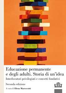 Libro Educazione permanente e degli adulti: storia di un'idea. Interlocutori privilegiati e concetti fondativi 