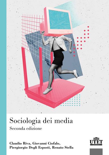 Sociologia dei media - Claudio Riva,Renato Stella,Giovanni Ciofalo - copertina