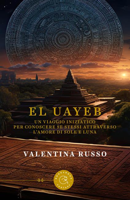 El Uayeb. Un viaggio iniziatico per conoscere se stessi attraverso l'amore di Sole e Luna - Valentina Russo - copertina