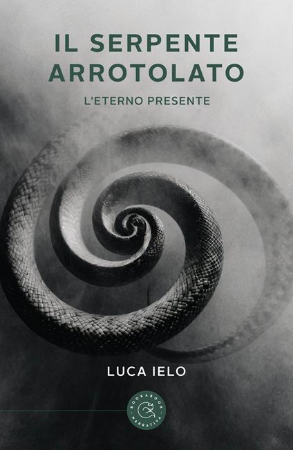 Il serpente arrotolato. L'eterno presente - Luca Ielo - copertina