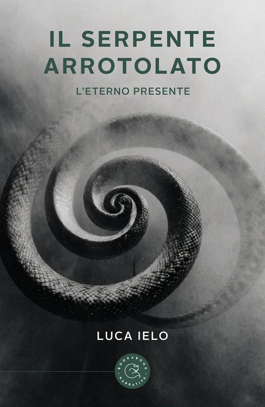 Il serpente arrotolato. L'eterno presente - Luca Ielo - copertina