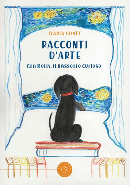 Racconti d'arte. Con Rolly, il bassotto curioso - Ilaria Conte - copertina