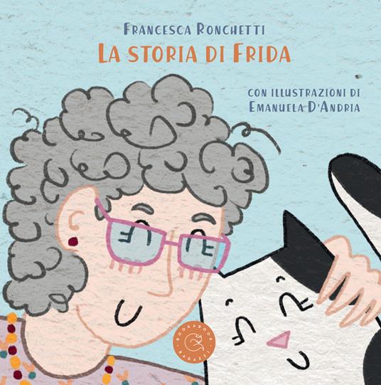 La storia di Frida. Ediz. illustrata - Francesca Ronchetti - copertina