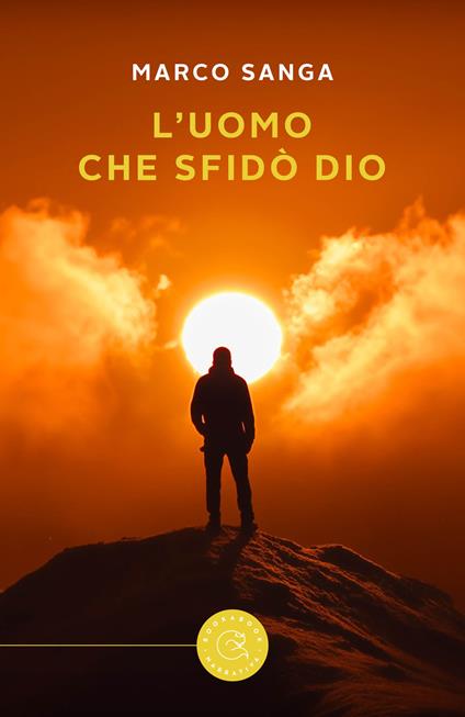 L'uomo che sfidò Dio - Marco Sanga - copertina