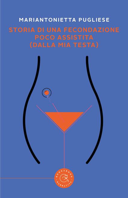 Storia di una fecondazione poco assistita (dalla mia testa) - Mariantonietta Pugliese - copertina
