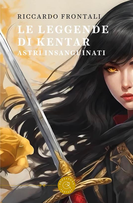 Le leggende di Kentar. Astri insanguinati - Riccardo Frontali - copertina