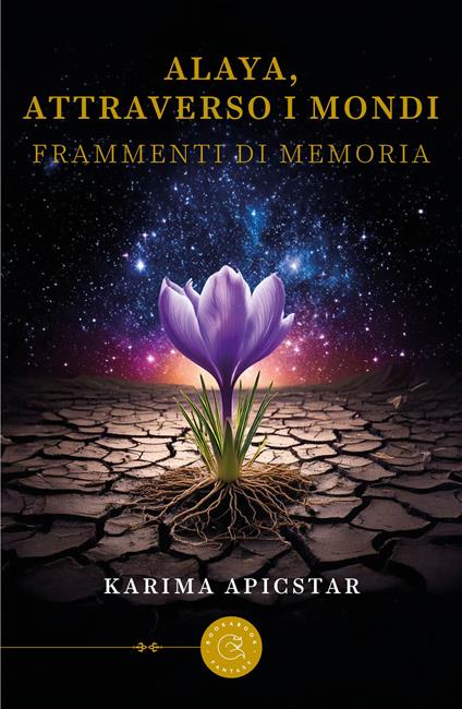 Alaya, attraverso i mondi. Frammenti di memoria - Karima Apicstar - copertina