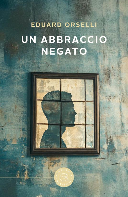 Un abbraccio negato - Eduard Orselli - copertina