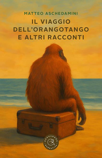 Il viaggio dell'orangotango e altri racconti - Matteo Aschedamini - copertina