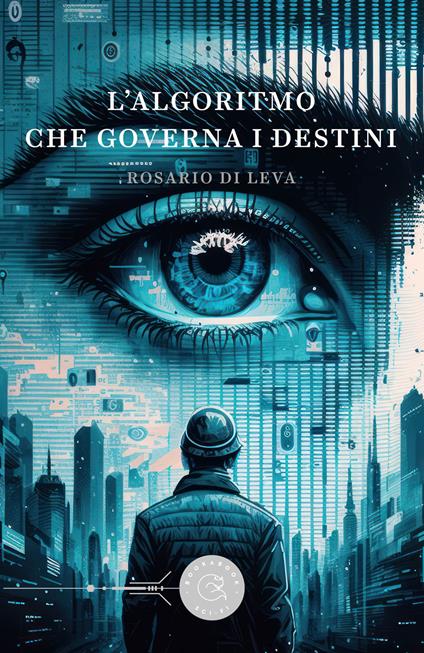 L'algoritmo che governa i destini - Rosario Di Leva - copertina