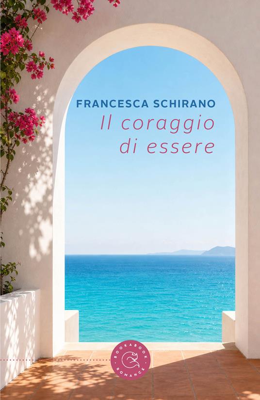 Il coraggio di essere - Francesca Schirano - copertina