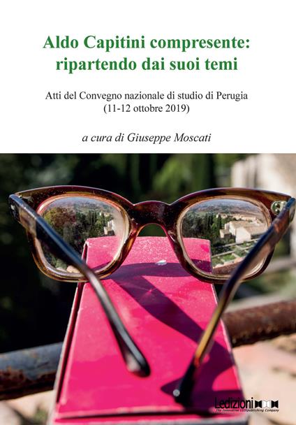 Aldo Capitini compresente: ripartendo dai suoi temi. Atti del Convegno (Perugia, 11-12 ottobre 2019) - copertina