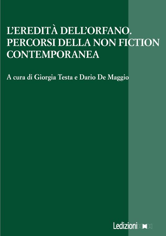 L'eredità dell'orfano. Percorsi della non fiction contemporanea - copertina