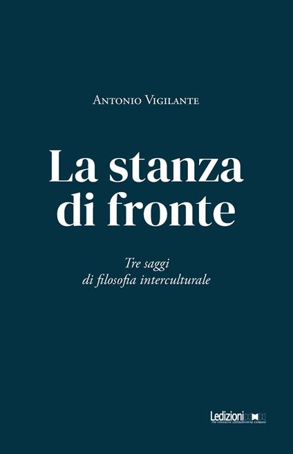 La stanza di fronte. Tre saggi di filosofia interculturale - Antonio Vigilante - ebook