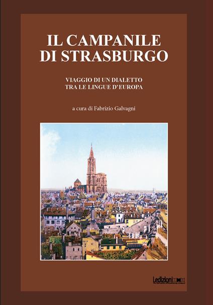 Il campanile di Strasburgo. Viaggio di un dialetto tra le lingue d'Europa - copertina