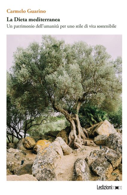 La dieta mediterranea. Un patrimonio dell'umanità per uno stile di vita sostenibile - Carmelo Guarino - copertina