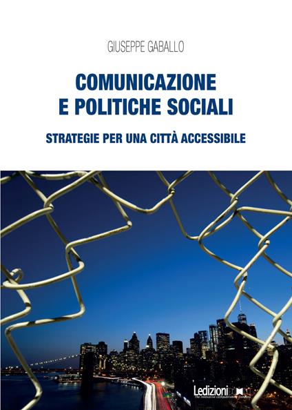 Comunicazione e politiche sociali. Strategie per una città accessibile - Giuseppe Gaballo - copertina