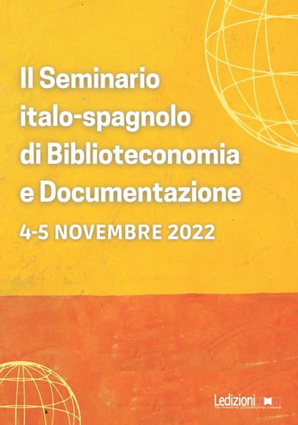 Il seminario italo-spagnolo di Biblioteconomia e Documentazione (Roma, 4-5 novembre 2022) - copertina