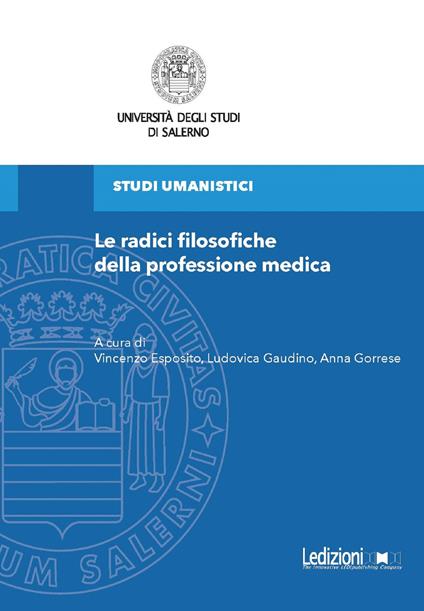 Le radici filosofiche della professione medica - Vincenzo Esposito,Ludovica Gaudino,Anna Gorrese - ebook