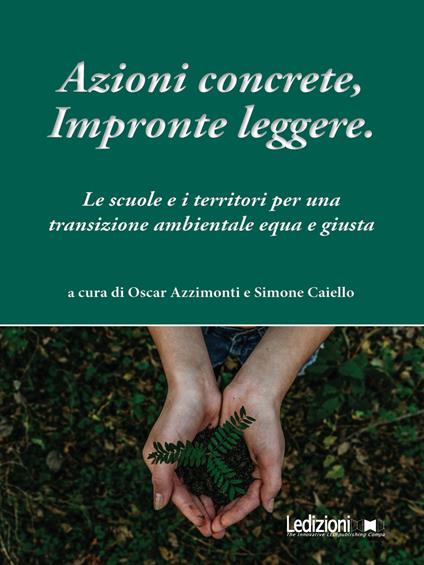 Azioni concrete, impronte leggere. Educare alla transizione. Le scuole e i territori per una transizione ambientale equa e giusta - copertina