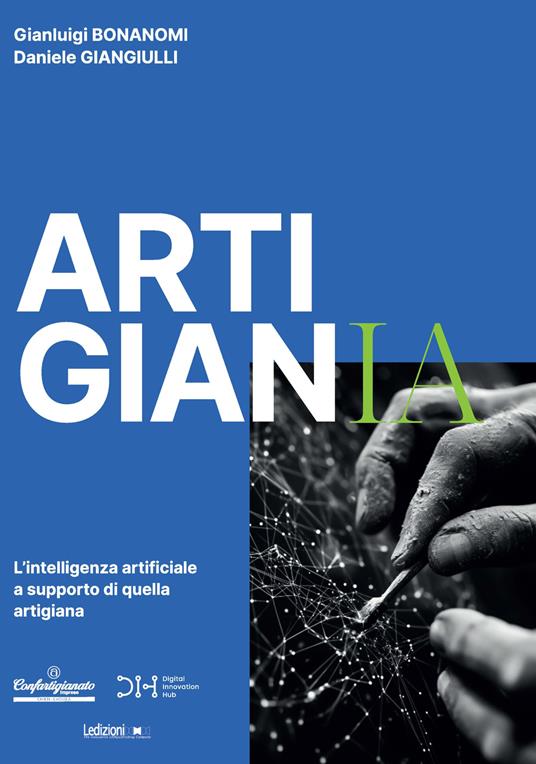 ArtigianIA. L'intelligenza artificiale a supporto di quella artigiana - Gianluigi Bonanomi,Daniele Giangiulli - ebook