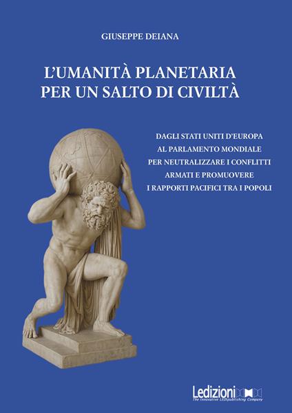 L' umanità planetaria. Un salto di civiltà per progettare il futuro - Giuseppe Deiana - ebook