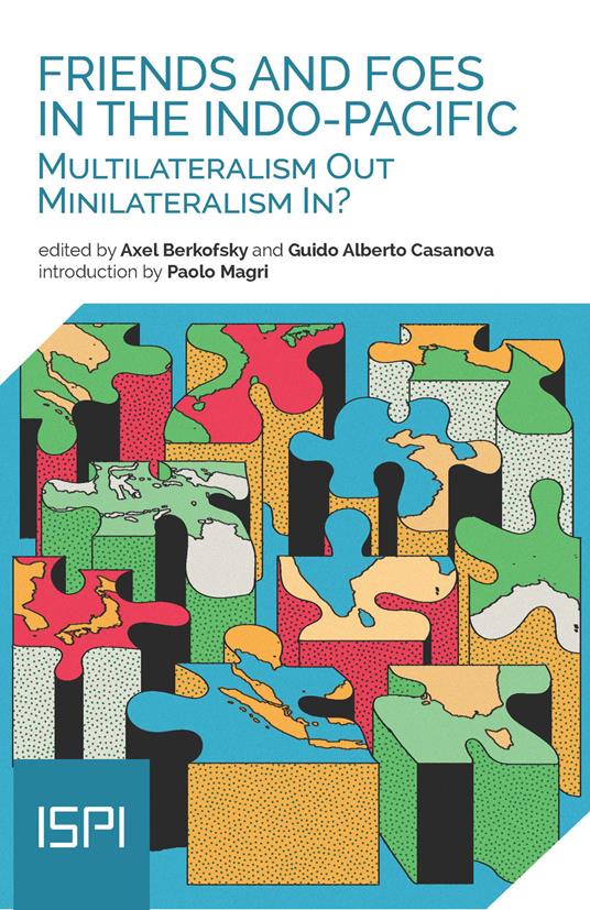 Friends and Foes in the Indo-Pacific. Multilateralism Out, Minilateralism In? - copertina